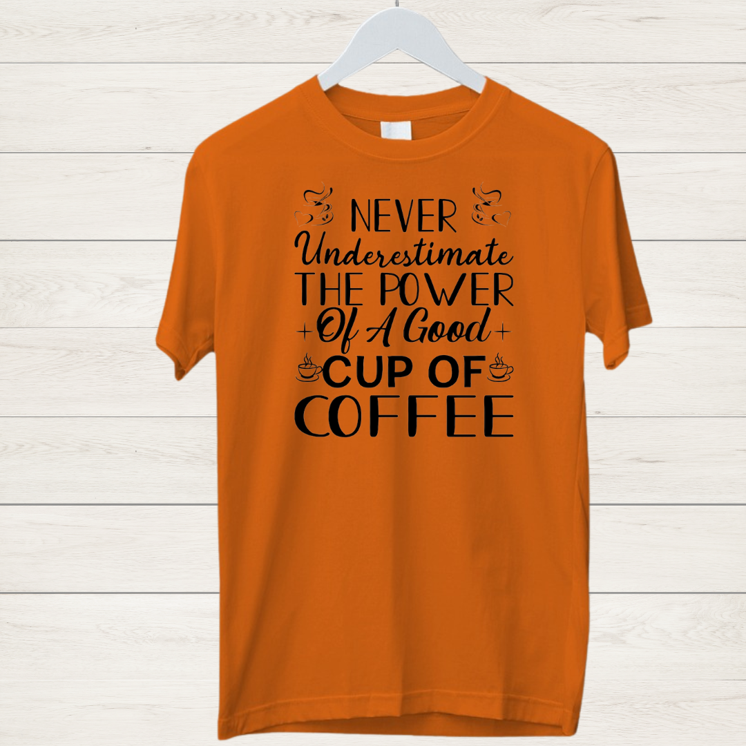 Never Underestimate Good Coffee T-Shirt