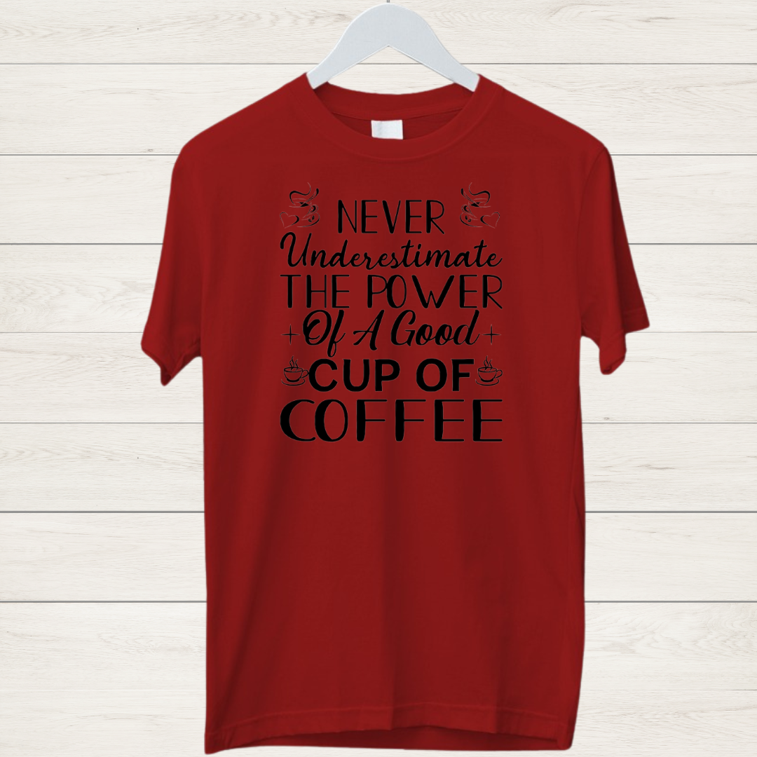 Never Underestimate Good Coffee T-Shirt