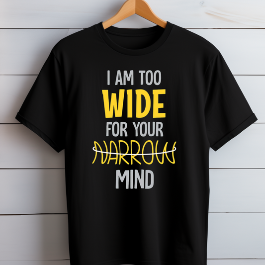 Wide for Narrow Mind T-Shirt