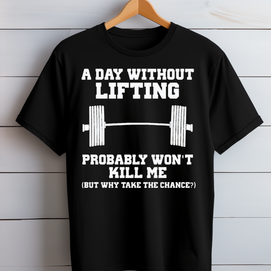 Day Without Lifting T-Shirt