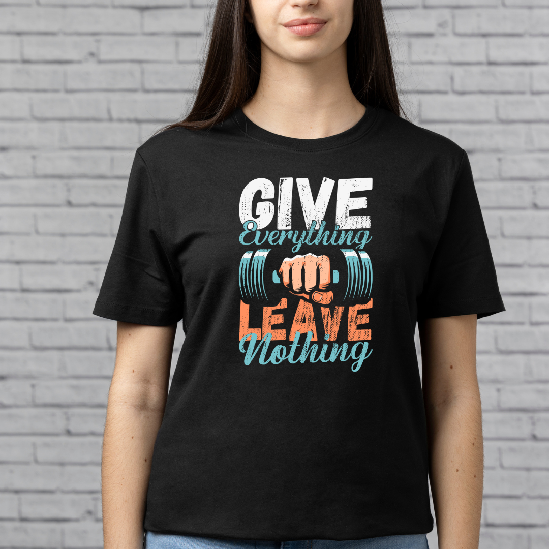 Give Everything Leave Nothing T-Shirt