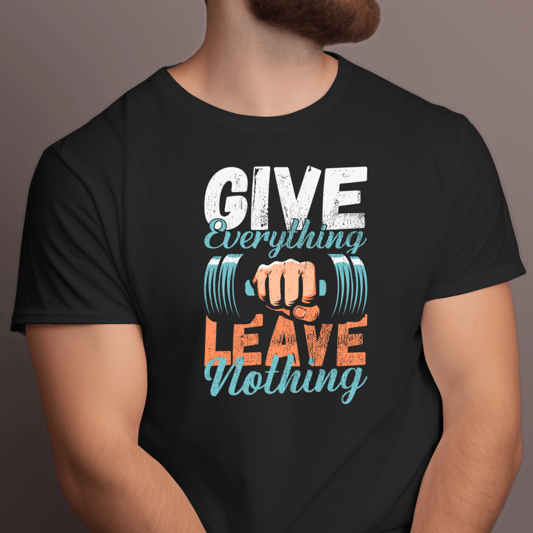 Give Everything Leave Nothing T-Shirt