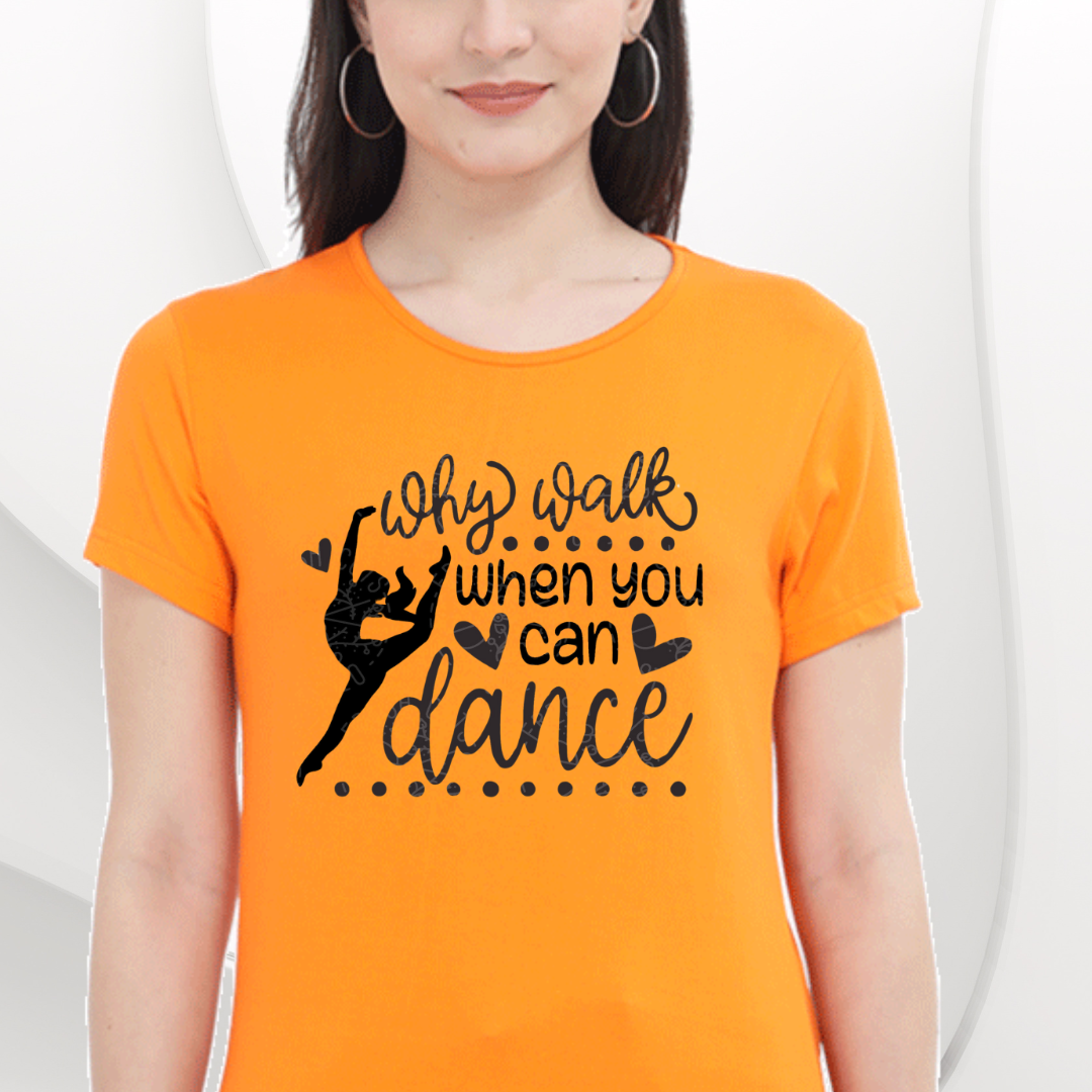 Why Walk When Dance T-Shirt