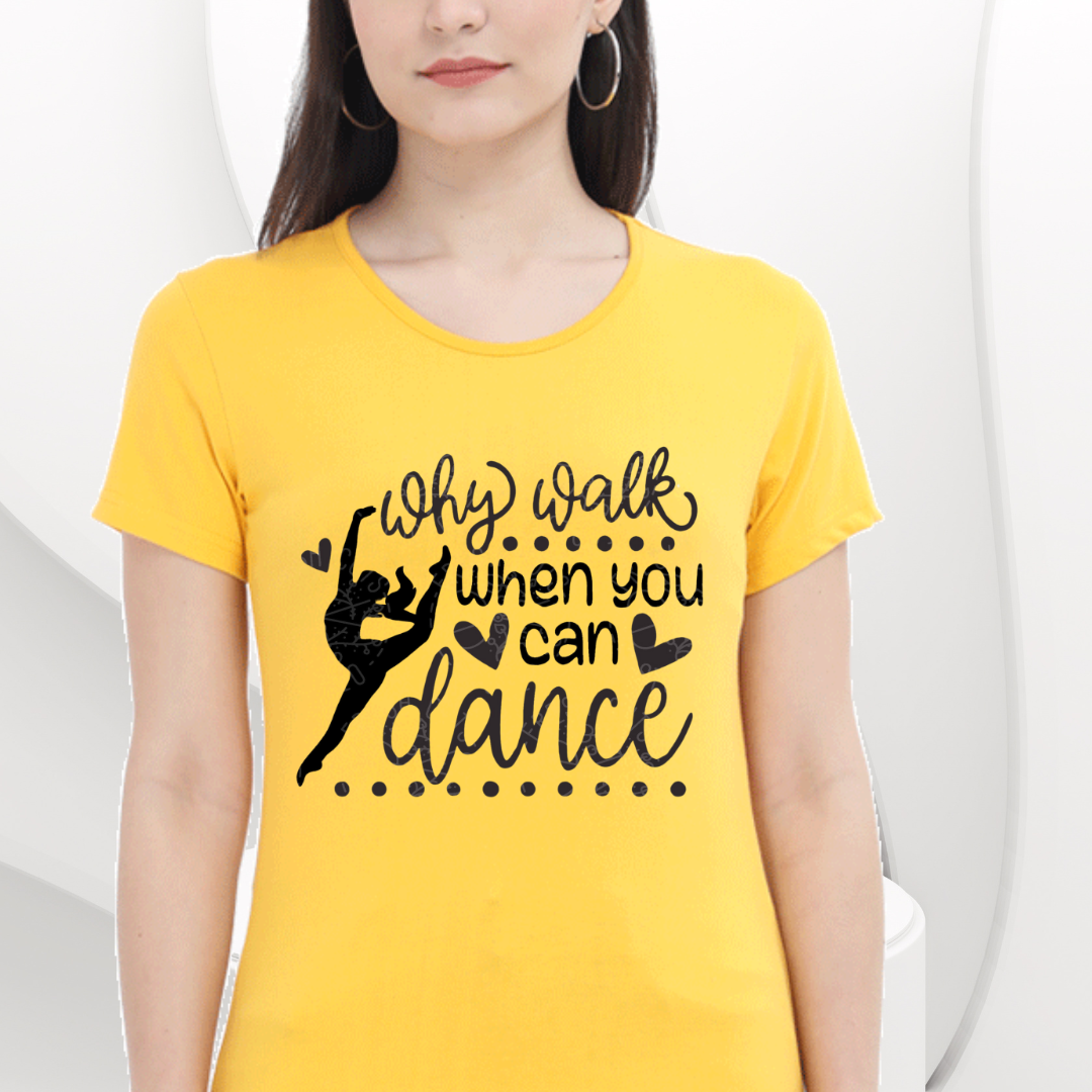 Why Walk When Dance T-Shirt